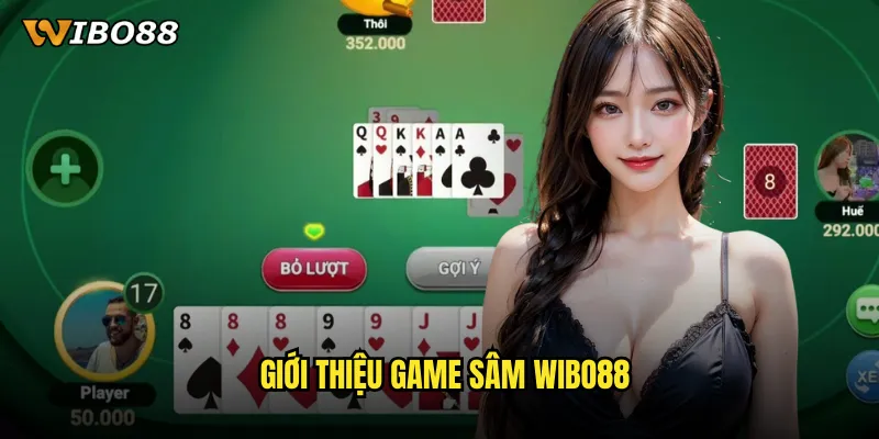 Giới thiệu game Sâm WIBO88