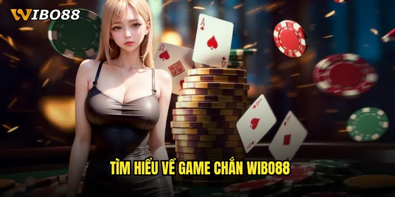 Tìm hiểu về game Chắn WIBO88