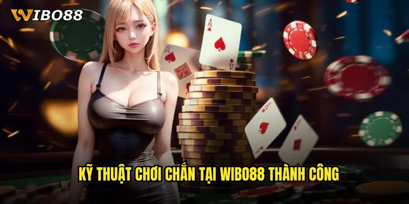 Kỹ thuật chơi Chắn tại WIBO88 thành công