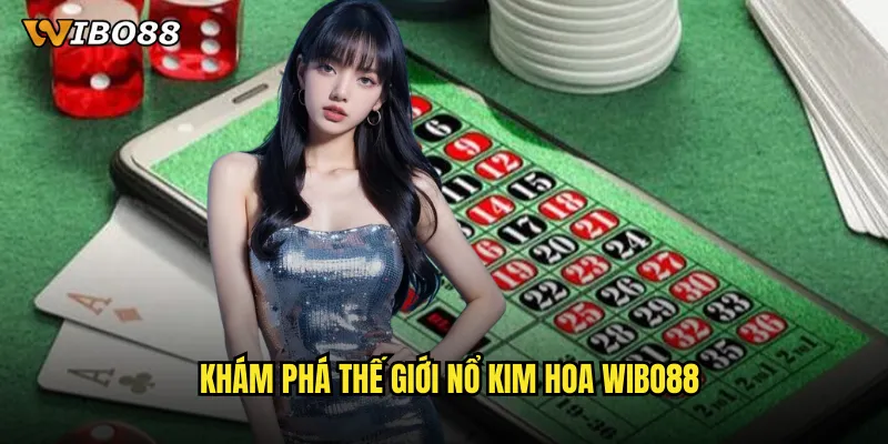 Khám phá thế giới Nổ kim hoa WIBO88