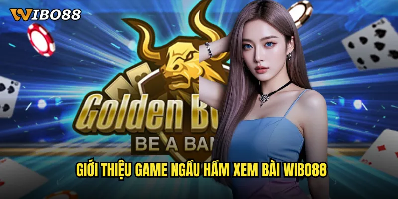 Ngầu hầm xem bài WIBO88 thử thách trí nhớ với gameplay độc đáo 2 Giới thiệu game Ngầu hầm xem bài WIBO88