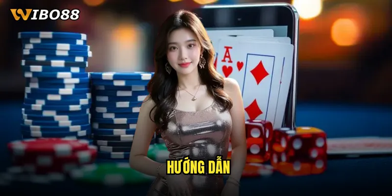 Hướng Dẫn WIBO88 Toàn Tập Từ Newbie Đến Pro Chỉ Trong 30 Phút 8 Hướng dẫn