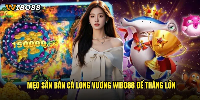 Trải nghiệm bắn cá long vương WIBO88 chinh phục đại dương huyền thoại 3 Mẹo săn bắn cá long vương WIBO88 để thắng lớn