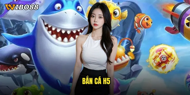 bắn cá H5