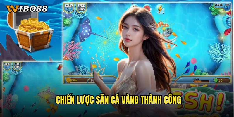 Bắn Cá Hoàng Kim WIBO88 khám phá kho báu vàng dưới đáy đại dương 3 Chiến lược săn cá vàng thành công