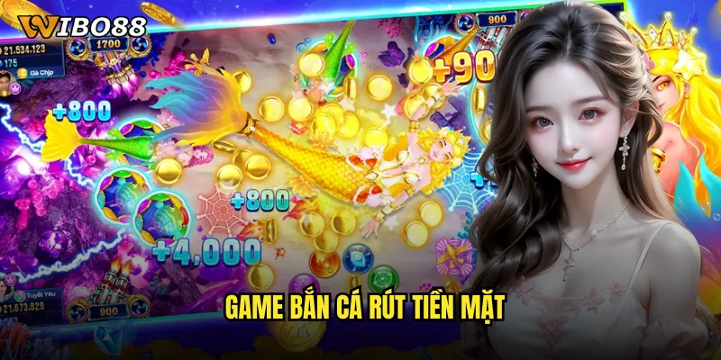 Game bắn cá rút tiền mặt